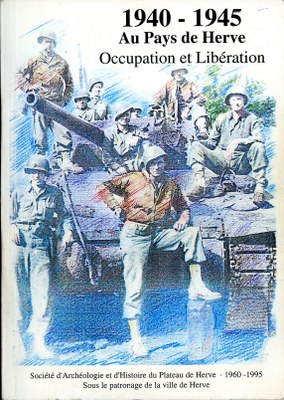 1940-1945 Au Pays de Herve - Occupation et Libération
